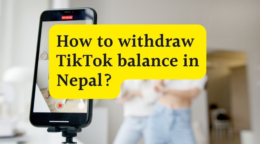 How to withdraw TikTok balance in Nepal